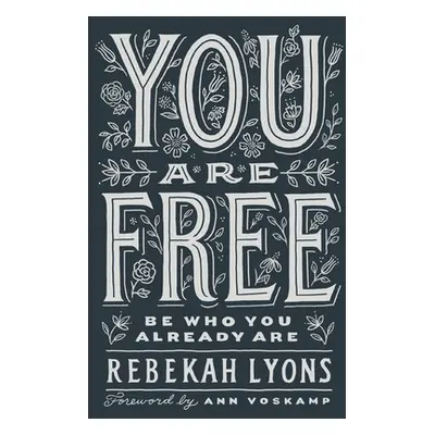 "You Are Free: Be Who You Already Are" - "" ("Lyons Rebekah")