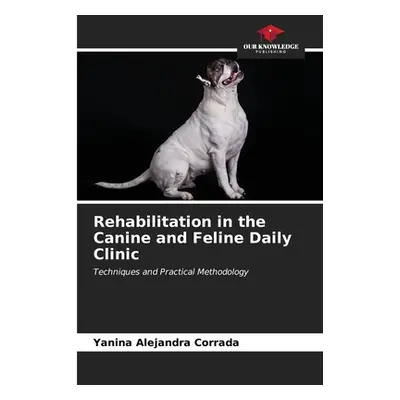 "Rehabilitation in the Canine and Feline Daily Clinic" - "" ("Corrada Yanina Alejandra")