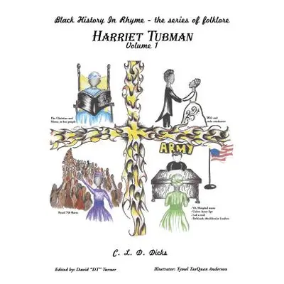 "BLACK HISTORY IN RHYME - the series of folklore: Harriet Tubman - Volume 1" - "" ("Dicks C. L. 