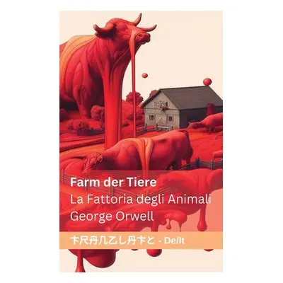 "Farm der Tiere / La Fattoria degli Animali: Tranzlaty Deutsch Italiano" - "" ("Orwell George")