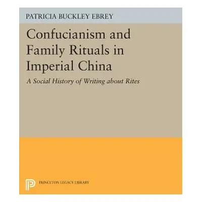 "Confucianism and Family Rituals in Imperial China: A Social History of Writing about Rites" - "