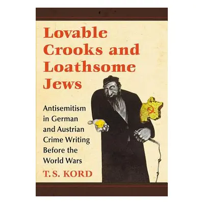 "Lovable Crooks and Loathsome Jews: Antisemitism in German and Austrian Crime Writing Before the