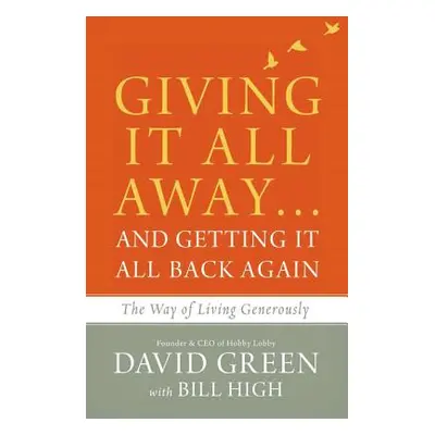 "Giving It All Away...and Getting It All Back Again: The Way of Living Generously" - "" ("Green 