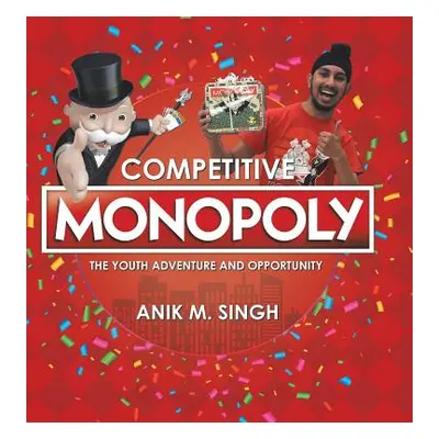 "Competitive Monopoly: The Youth Adventure and Opportunity" - "" ("Singh Anik M.")