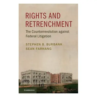 "Rights and Retrenchment: The Counterrevolution Against Federal Litigation" - "" ("Burbank Steph