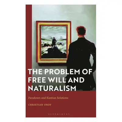 "The Problem of Free Will and Naturalism: Paradoxes and Kantian Solutions" - "" ("Onof Christian