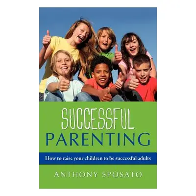 "Successful Parenting" - "" ("Sposato Anthony")