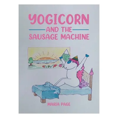 "Yogicorn and the Sausage Machine" - "" ("Page Maria")