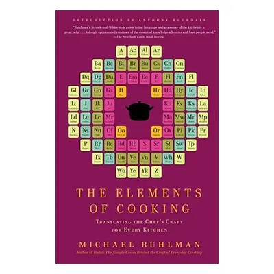 "The Elements of Cooking: Translating the Chef's Craft for Every Kitchen" - "" ("Ruhlman Michael