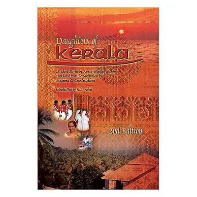 "Daughters of Kerala: Twenty-Five Short Stories by Award-Winning Authors" - "" ("Chandersekaran 