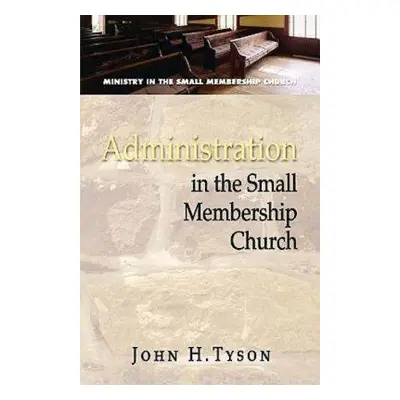 "Administration in the Small Membership Church" - "" ("Tyson John H.")