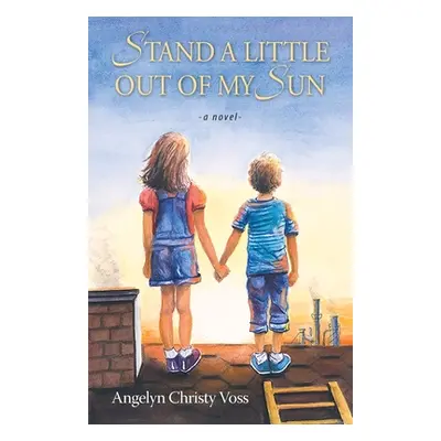 "Stand a Little Out of My Sun" - "" ("Voss Angelyn Christy")