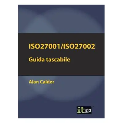 "Iso27001/Iso27002: Guida tascabile" - "" ("Calder Alan")