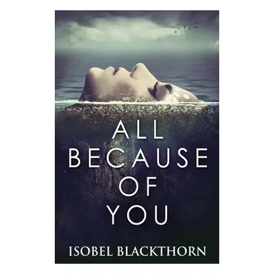 "All Because Of You" - "" ("Blackthorn Isobel")