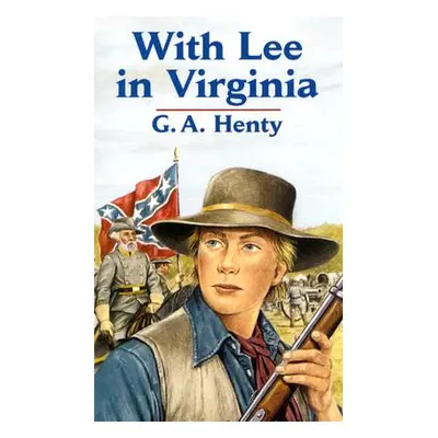 "With Lee in Virginia" - "" ("Henty G. A.")