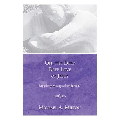 "Oh, the Deep, Deep Love of Jesus" - "" ("Milton Michael a.")