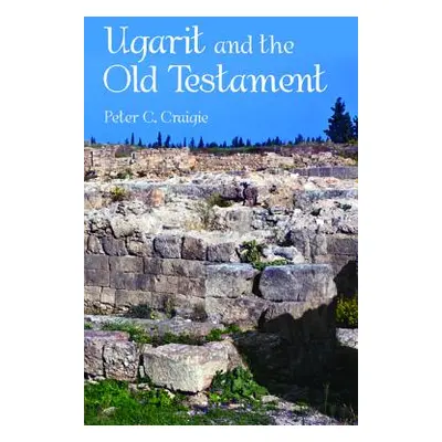 "Ugarit and the Old Testament" - "" ("Craigie Peter C.")