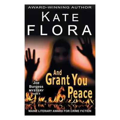 "And Grant You Peace (A Joe Burgess Mystery, Book 4)" - "" ("Flora Kate")