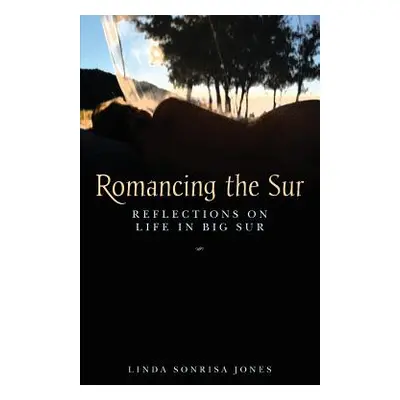 "Romancing the Sur: Reflections on Life in Big Sur" - "" ("Jones Linda Sonrisa")