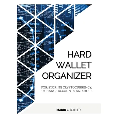 "Hard Wallet Organizer: For Storing Cryptocurrency, Exchange Accounts and More" - "" ("Butler Ma