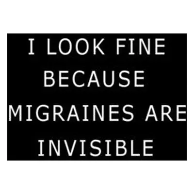 "I Look Fine Because Migraines are Invisible" - "" ("Paperland")