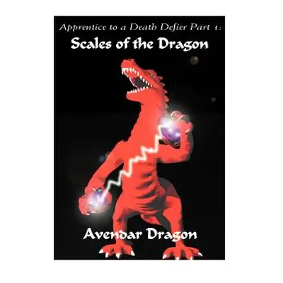 "Apprentice to a Death Defier: Part 1: Scales of the Dragon" - "" ("Avendar Dragon")