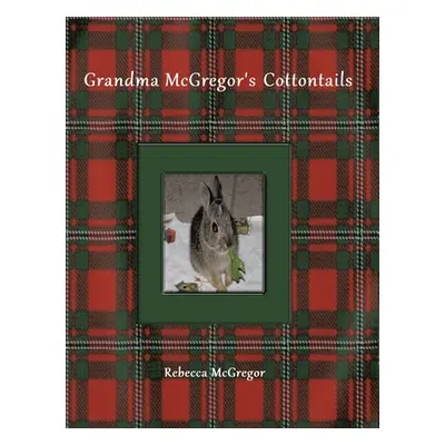 "Grandma McGregor's Cottontails" - "" ("McGregor Rebecca")