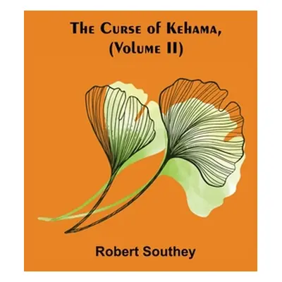 "The Curse of Kehama, (Volume II)" - "" ("Southey Robert")