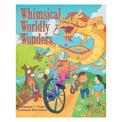 "Whimsical Worldly Wonders" - "" ("Tynes Deborah J.")