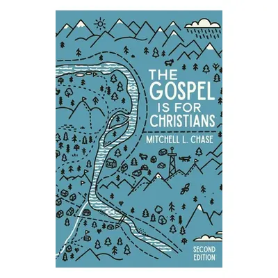 "The Gospel is for Christians: Second Edition" - "" ("Chase Mitchell L.")