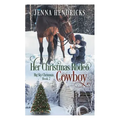 "Her Christmas Rodeo Cowboy" - "" ("Hendricks Jenna")