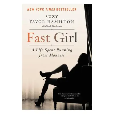 "Fast Girl: A Life Spent Running from Madness" - "" ("Hamilton Suzy Favor")