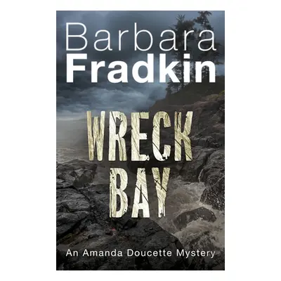 "Wreck Bay: An Amanda Doucette Mystery" - "" ("Fradkin Barbara")