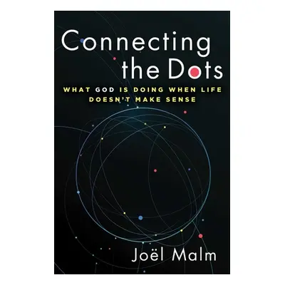 "Connecting the Dots: What God Is Doing When Life Doesn't Make Sense" - "" ("Malm Jol")