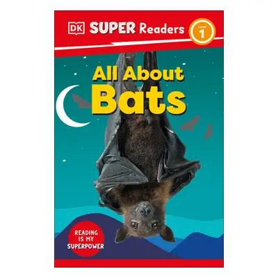 "DK Super Readers Level 1 All about Bats" - "" ("DK")