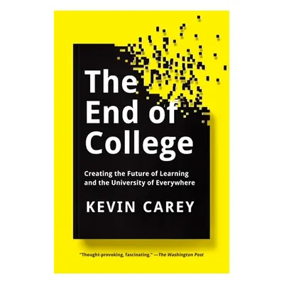 "The End of College: Creating the Future of Learning and the University of Everywhere" - "" ("Ca