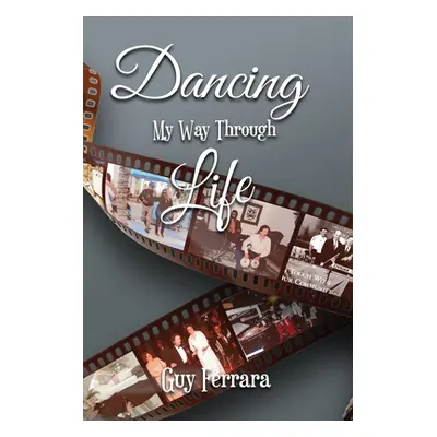 "Dancing My Way Through Life" - "" ("Ferrara Guy")