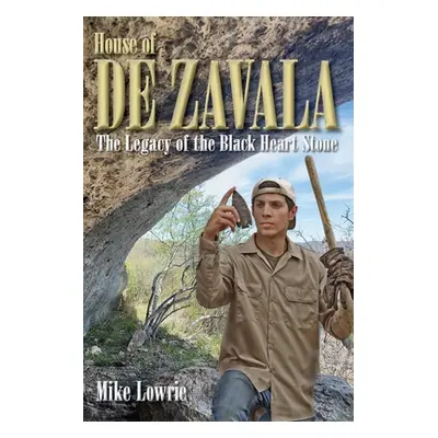 "House of De Zavala: The Legacy of the Black Heart Stone" - "" ("Lowrie Mike")