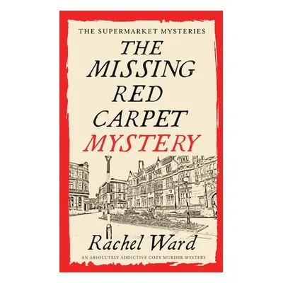 "THE MISSING RED CARPET MYSTERY an absolutely addictive cozy murder mystery" - "" ("Ward Rachel"