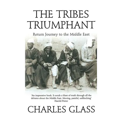 "The Tribes Triumphant: Return Journey to the Middle East" - "" ("Glass Charles")