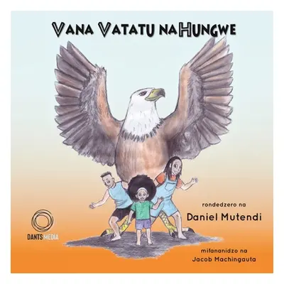 "Vana Vatatu naHungwe" - "" ("Mutendi Daniel")