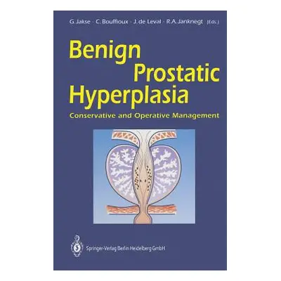 "Benign Prostatic Hyperplasia: Conservative and Operative Management" - "" ("Jakse Gerhard")