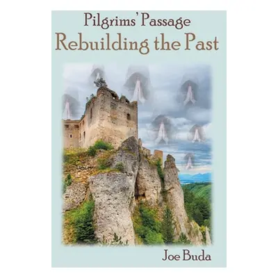 "Pilgrims' Passage: Rebuilding the Past" - "" ("Buda Joe")