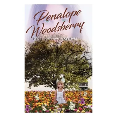 "Penalope Woodsberry: Part 1" - "" ("Atwood Dayhoff Hope")