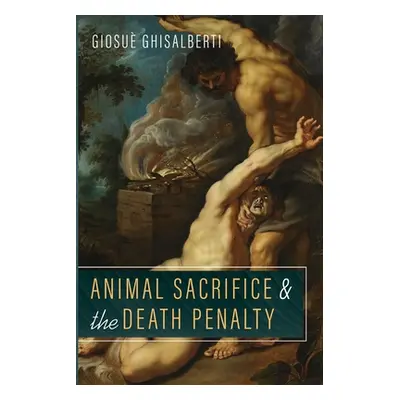 "Animal Sacrifice and the Death Penalty" - "" ("Ghisalberti Giosu")