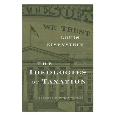 "Ideologies of Taxation" - "" ("Eisenstein Louis")