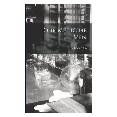 "Our Medicine Men" - "" ("The Century Co")