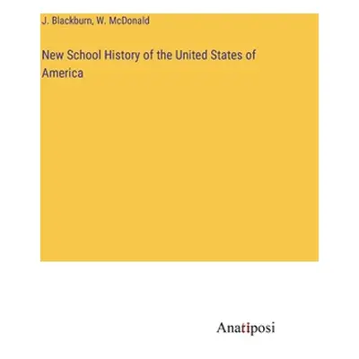 "New School History of the United States of America" - "" ("Blackburn J.")