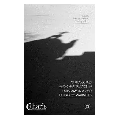 "Pentecostals and Charismatics in Latin America and Latino Communities" - "" ("Alfaro Sammy")