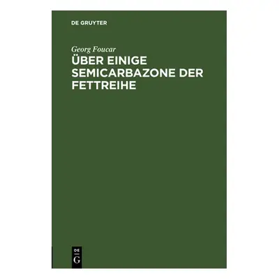 "ber Einige Semicarbazone Der Fettreihe" - "" ("Foucar Georg")